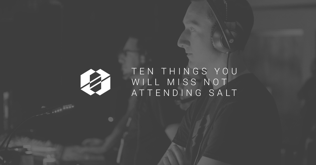 10 Things You'll Miss Not Attending SALT
