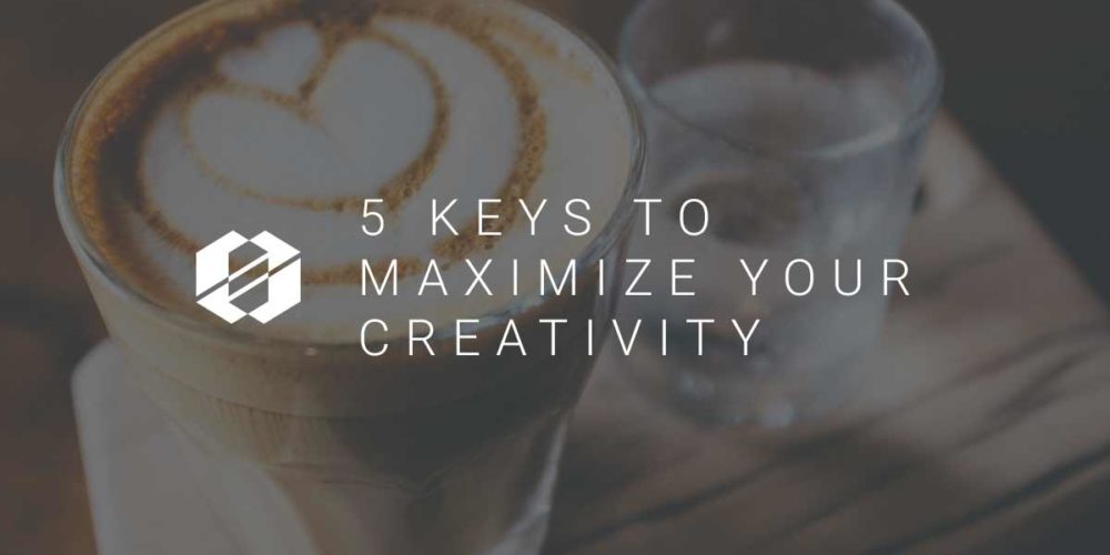 5-keys-to-Maximizing-Creativity