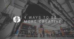 4 Ways to Be More Creative