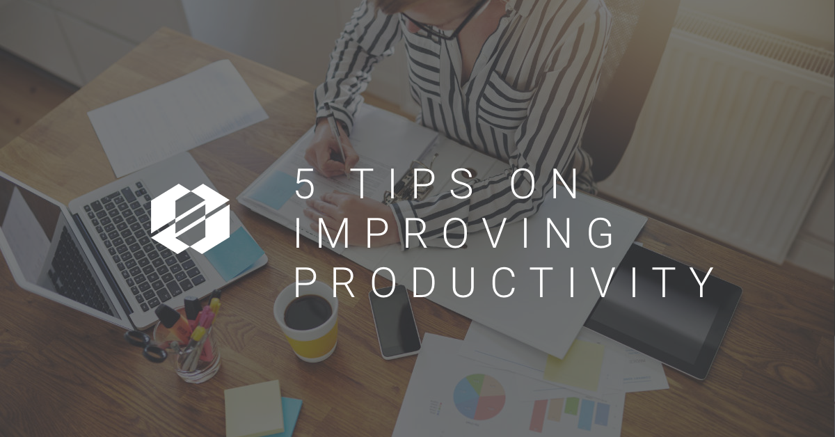 Improving productivity with these 5 tips