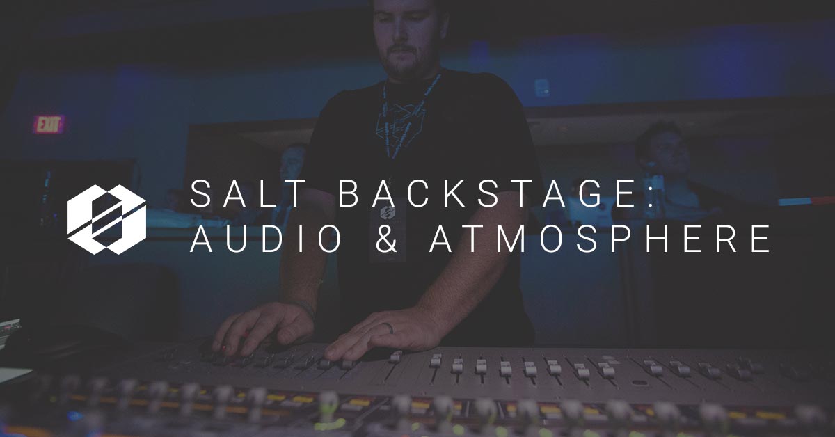 Audio and Atmosphere SALT Backstage