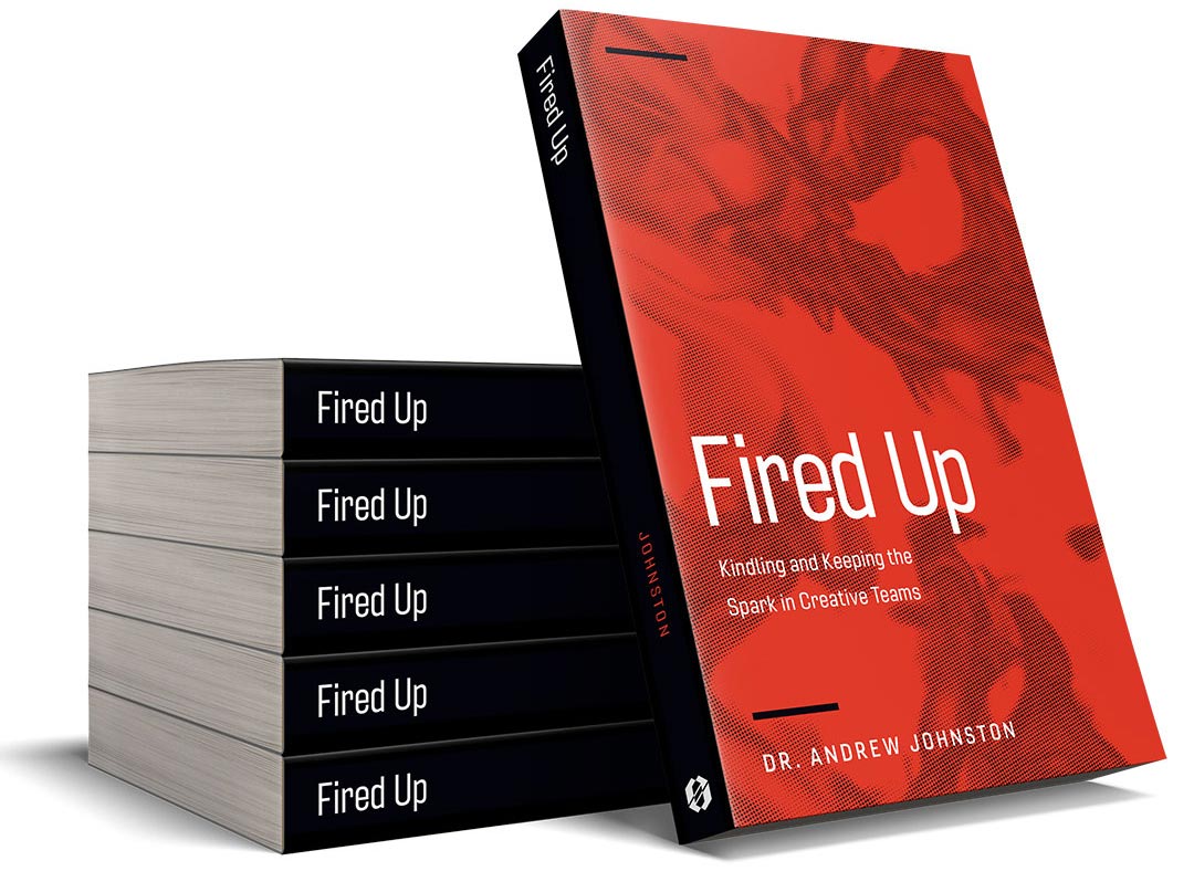 the book on leading creatives - Fired Up Kindling and Keeping the Spark in Creative Teams