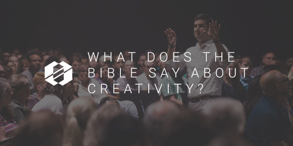Creativity - What does the Bible say about creativity?