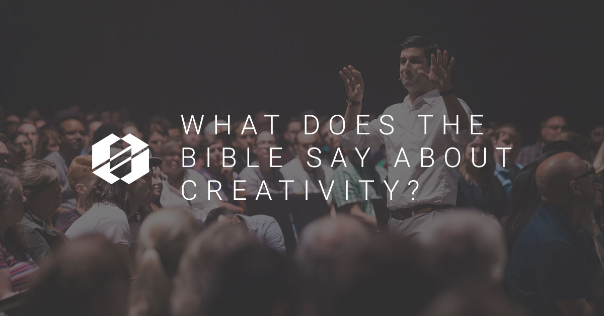 Creativity - What does the Bible say about creativity?