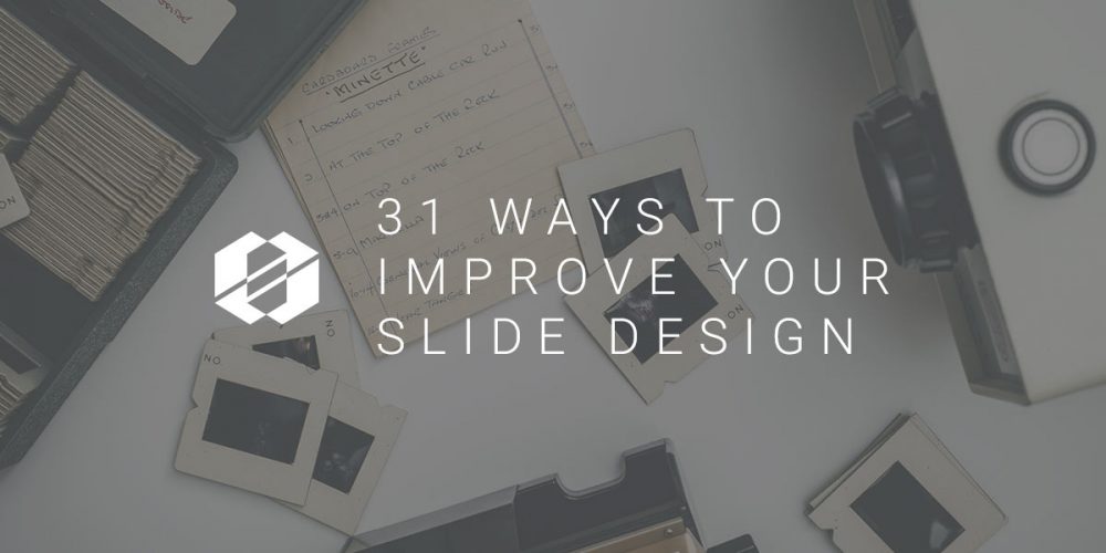 31 Ways to Improve Your Slide Design - Jason Dyba