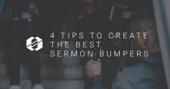4 Tips to Create the Best Sermon Bumpers