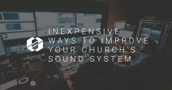5 Inexpensive Ways To Improve Your Church's Sound System
