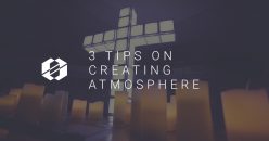 3 Tips on Creating Atmosphere