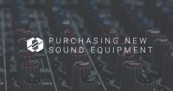5 Things To Consider When Purchasing New Sound Equipment