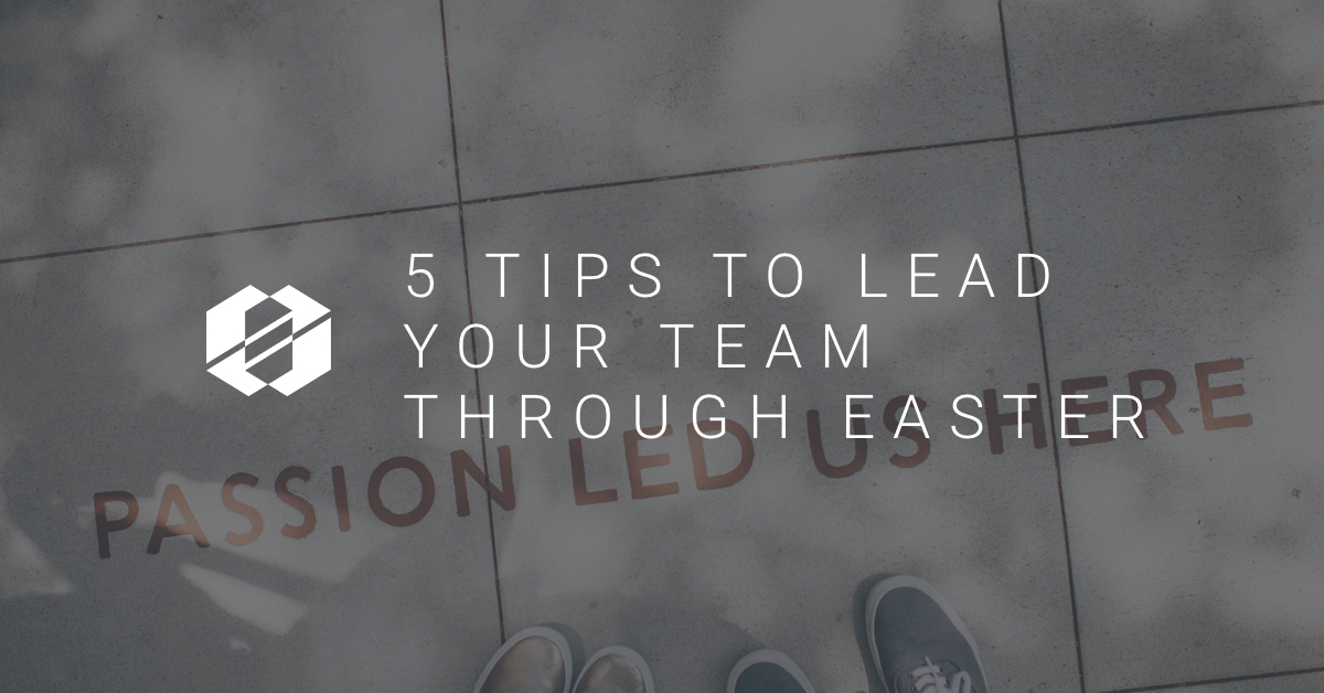 leader your team through easter