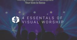 4 Essentials Of Visual Worship