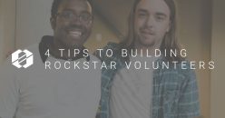4 Tips to Building Rockstar Volunteers