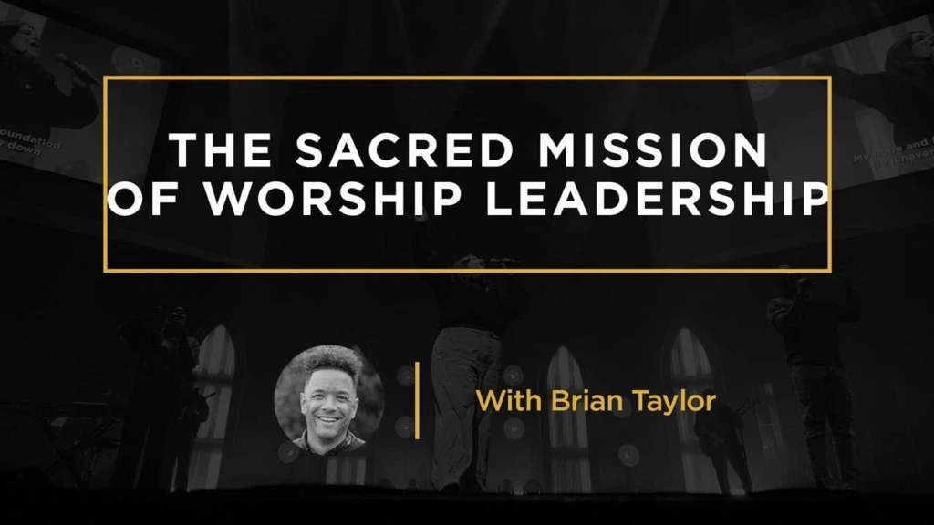 BrianTaylor1-The-Sacred-Mission-of-Worship-Leadership