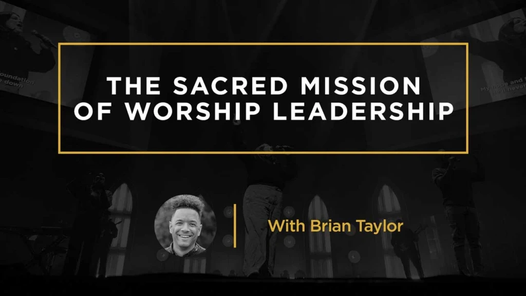 BrianTaylor1-The-Sacred-Mission-of-Worship-Leadership