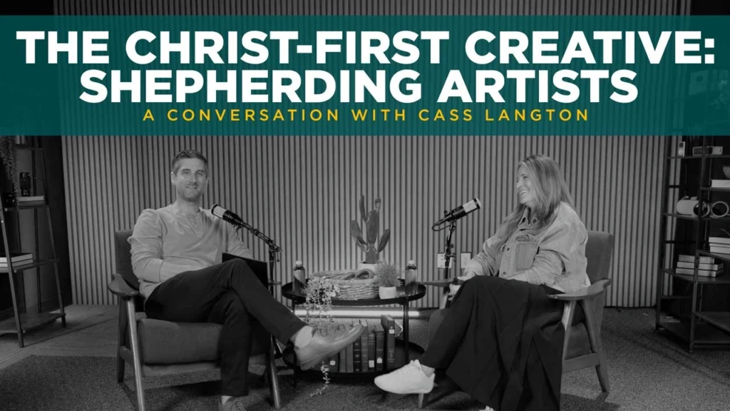 The Christ-First Creative Shepherding Artists Toward Worship and Wonder - Cass Langton